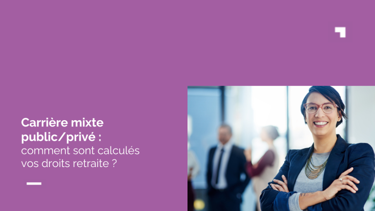 Carrière mixte (privé/public) : quelle retraite vous attend ?